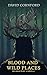 Blood and Wild Places: The ...