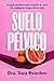 Suelo pélvico: Una guía práctica para cuidar tu salud en cualquier etapa de la vida