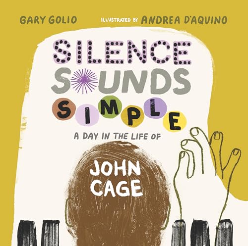Silence Sounds Simple: A Day in the Life of John Cage (Hardcover)