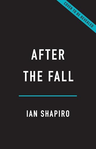 After the Fall: From the End of History to the Crisis of Democracy, How Politicians Broke Our World (Hardcover)