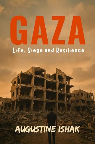 Gaza: Life, Siege and Resilience (Kindle Edition)