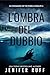 L'OMBRA DEL DUBBIO: Le inda...