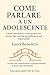 Come parlare a un adolescen...
