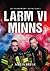 Larm vi minns : en brandmans verklighet