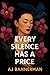 Every Silence Has A Price by A.J.  Bannerman