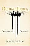 Demosthenes: Democracy's Defender (Ancient Lives)