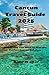Cancun Travel Guide 2026: E...