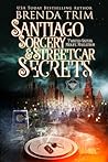 Book cover for Santiago Sorcery & Streetcar Secrets: Paranormal Women's Fiction (Twisted Sisters Midlife Maelstrom Book 16)