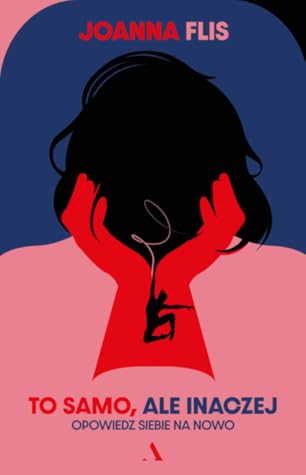 To samo, ale inaczej. Opowiedz siebie na nowo