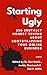 Starting Ugly: 230 Brutally...