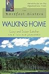 Barefoot Sisters Walking Home (Adventures on the Appalachian Trail) Barefoot Sisters Walking Home (Adventures on the Appalachian Trail)