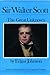 Sir Walter Scott: The Great...