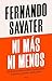 Ni más ni menos: Reflexiones sobre política, democracia, populismo y deriva institucional (Ariel) (Spanish Edition)