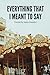 Everything That I Meant to Say