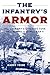 The Infantry's Armor: The U.S. Army's Separate Tank Battalions in World War II