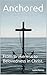 Anchored: From Brokeness to...