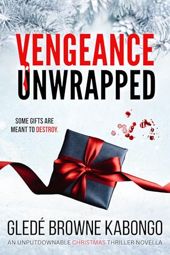 Vengeance Unwrapped: A Gripping Psychological Thriller Novella (Kindle Edition)