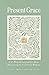 Present Grace: A 52-Week De...