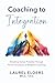 Coaching To Integration: El...