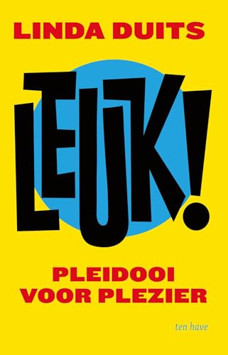 Leuk!: Pleidooi voor plezier (Dutch Edition)