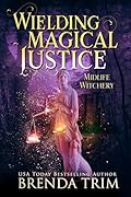 Wielding Magical Justice : Paranormal Women's Fiction
