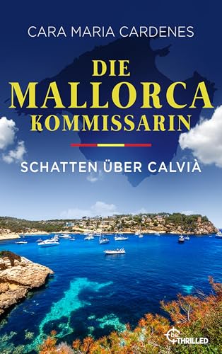 Die Mallorca-Kommissarin - Schatten über Calvià: Der vierte Fall für Kommissarin Thea Molt und Sargento David Martinez von der BILD-Bestseller-Autorin (Tödliches Mittelmeer 4) (German Edition)