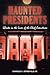 Haunted Presidents (Haunted...