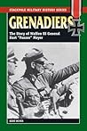 Grenadiers: The Story of Waffen SS General Kurt "Panzer" Meyer (Stackpole Military History Series)