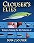 Clouser's Flies: Tying and Fishing the Fly Patterns of Bob Clouser