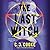 The Last Witch by C.J.  Cooke