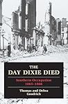 Day Dixie Died: The Occupied South, 1865-1866