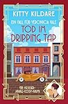Tod im Dripping Tap: Ein 1920er‑Jahre Cosy‑Krimi (Ein Fall für Veronica Vale 4) (German Edition) Tod im Dripping Tap: Ein 1920er‑Jahre Cosy‑Krimi (Ein Fall für Veronica Vale 4) (German Edition)