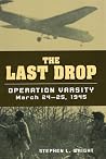 Last Drop: Operation Varsity, March 24-25, 1945