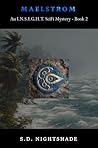 Maelstrom: An I.N.S.I.G.H.T. SciFi Mystery - Book 2