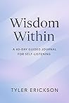 Wisdom Within: A 40-Day Guided Journal for Self-Listening
