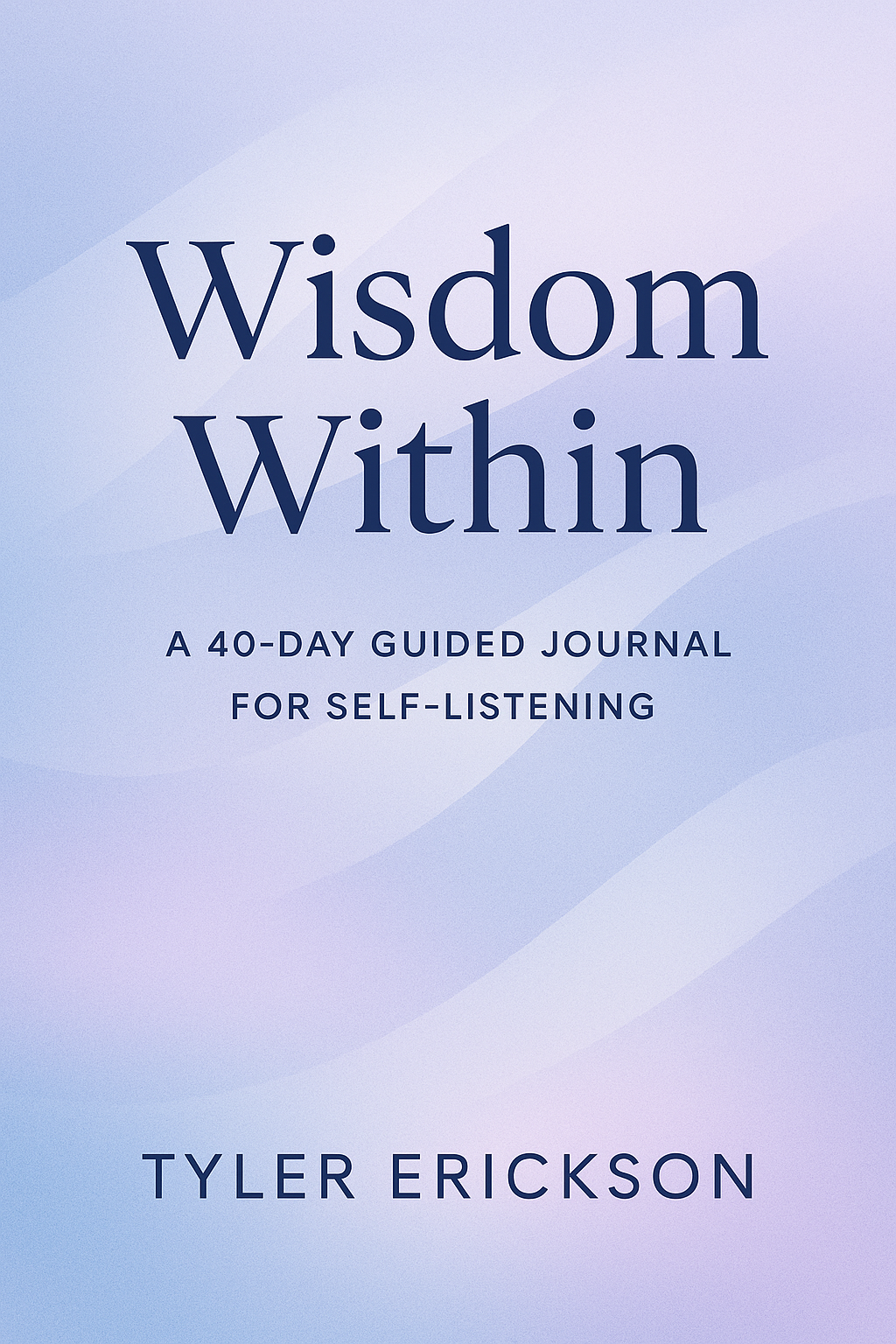 Wisdom Within: A 40-Day Guided Journal for Self-Listening