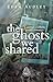 The Ghosts We Shared: A Hau...
