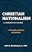 Christian Nationalism: A Christian Guide to Loyalty, Idolatry, and Priority (ThinkBetter Faith & Culture Series: Christian Living in a Divided World)