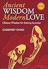 Ancient Wisdom Modern Love: Chinese Wisdom for Dating Success