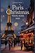 Paris Christmas Travel Guid...