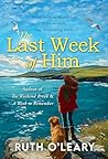 The Last Week of Him: Thirty Years of Friendship. Three Women. One Devastating Truth