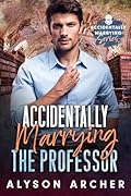 Accidentally Marrying the Professor