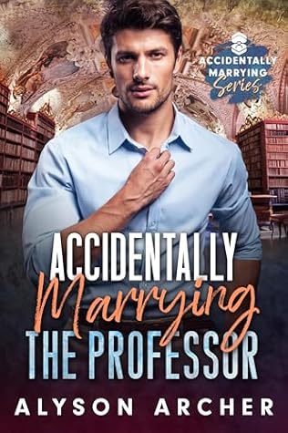 Accidentally Marrying the Professor (Accidentally Marrying)