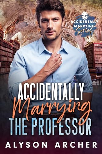 Accidentally Marrying the Professor (Accidentally Marrying)