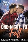 One Night to Fall by Alexandra Hale One Night to Fall by Alexandra Hale
