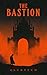 The Bastion: A Novel