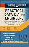 Practical Data & AI for Engineers: Applied Machine Learning, Data Pipelines, and AI Integration in Engineering Projects (Practical Engineering Series Book 5) Practical Data & AI for Engineers: Applied Machine Learning, Data Pipelines, and AI Integration in Engineering Projects (Practical Engineering Series Book 5)