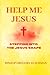 Help Me Jesus! Stepping Int...