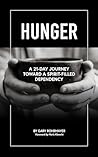 Hunger: A 21-Day Journey Toward A Spirit-Filled Dependency