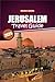Jerusalem Travel Guide 2026: Discover the Ancient Landmarks of the Holy City with Detailed Maps, Spiritual Heritage, Outdoor Adventures, and Local Experiences in Israel's Capital